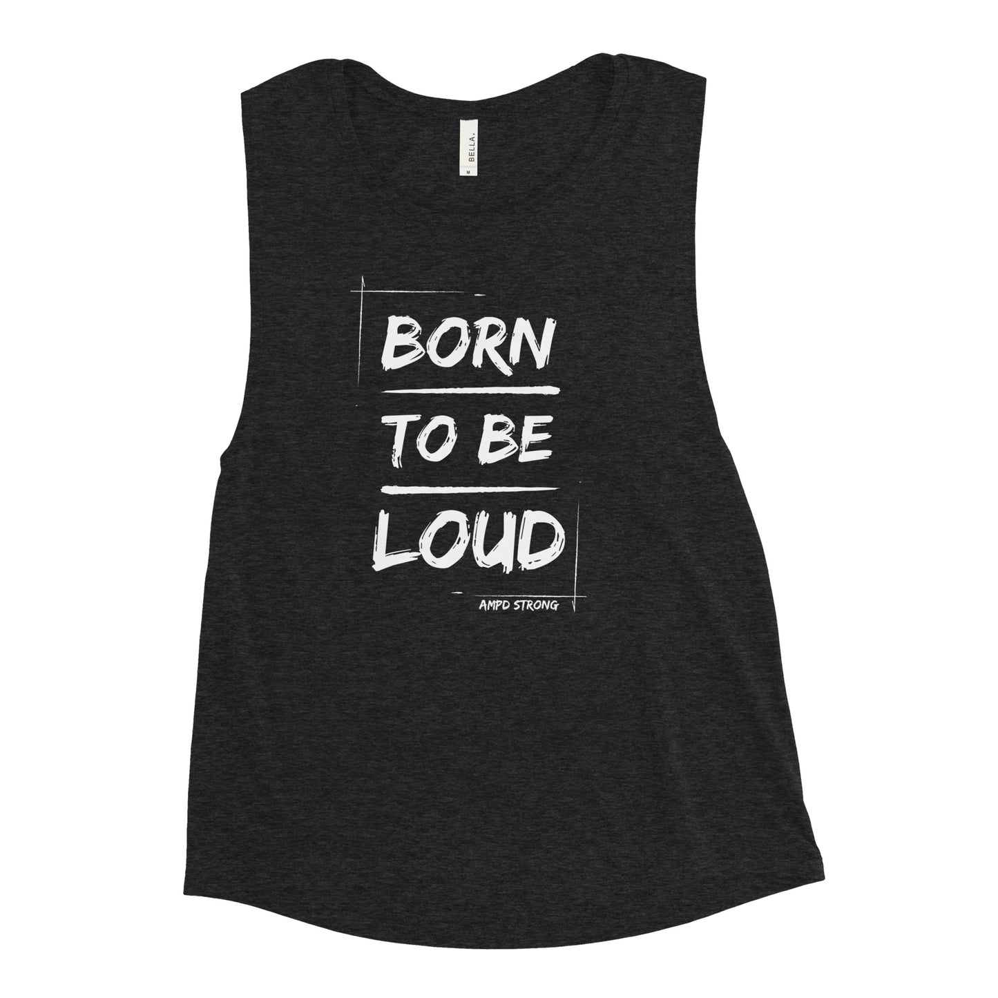 "Born To Be Loud" Ladies’ Muscle Tank