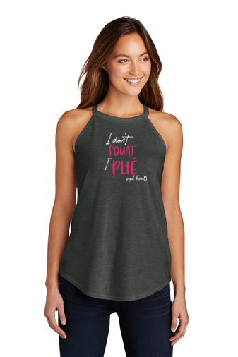 "I Don't Squat I Plie" Rocker Tank Top