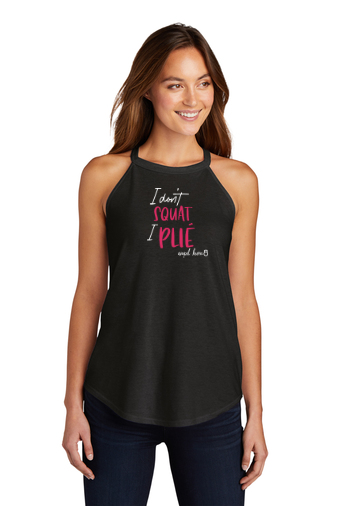 "I Don't Squat I Plie" Rocker Tank Top