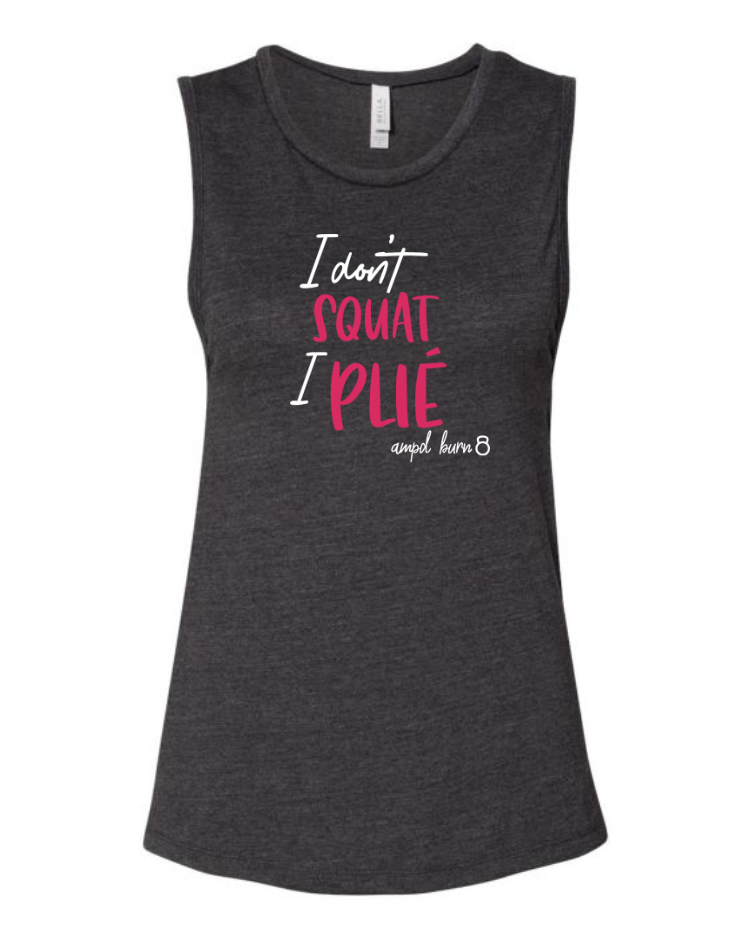 "I Don't Sqaut I Plie" Muscle Tank (Women's)