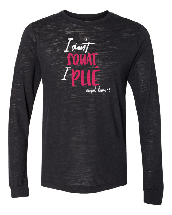 "I Don't Squat I Plie" Unisex Jersey Long Sleeve Tee