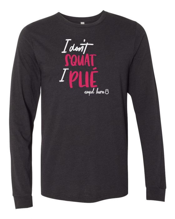 "I Don't Squat I Plie" Unisex Jersey Long Sleeve Tee