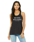 "Be Kind Kick Hard"  Flowy Racerback Tank Top