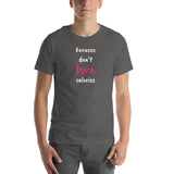 "Excuses Don't Burn Calories" Unisex t-shirt