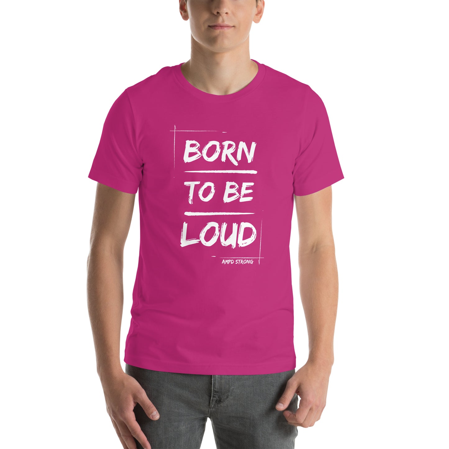 "Born To Be Loud" Unisex t-shirt