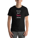 "Excuses Don't Burn Calories" Unisex t-shirt