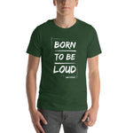 "Born To Be Loud" Unisex t-shirt