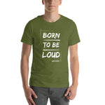 "Born To Be Loud" Unisex t-shirt