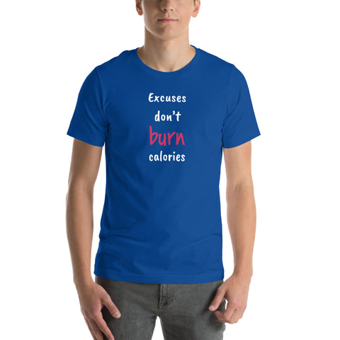 "Excuses Don't Burn Calories" Unisex t-shirt