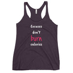 "Excuses Don't Burn Calories" Women's Racerback Tank