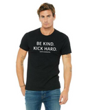"Be Kind Kick Hard" Unisex Tee