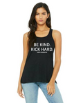 "Be Kind Kick Hard"  Flowy Racerback Tank Top