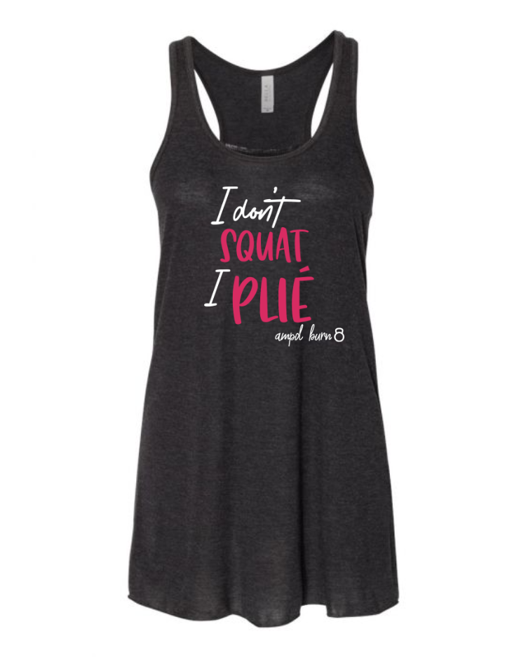 "I Don't Squat I Plie" Flowy Racerback Tank (Women's)