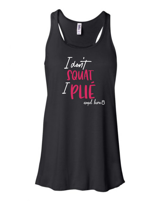 "I Don't Squat I Plie" Flowy Racerback Tank (Women's)