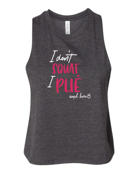 "I Don't Squat I Plie" Racerback Cropped Tank (Women's)