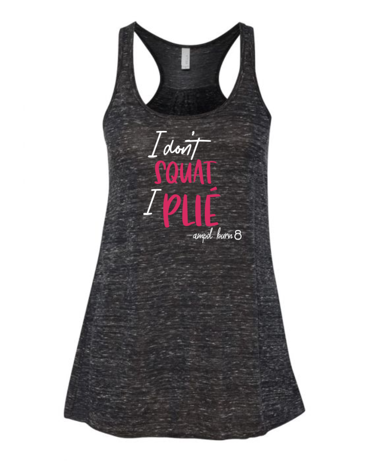 "I Don't Squat I Plie" Flowy Racerback Tank (Women's)
